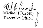 Signature of Michael P. Crosby, Executive Officer