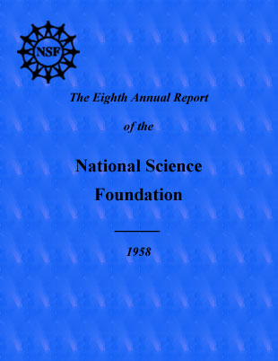 The Eighth Annual Report of the National Science Foundation, Fiscal Year 1958