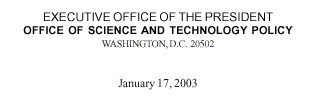 EXECUTIVE OFFICE OF THE PRESIDENT OFFICE OF SCIENCE AND TECHNOLOGY POLICY WASHINGTON, D.C. 20502 January 17, 2003