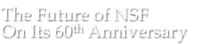 The Future of the NSF on its 60th Anniversary